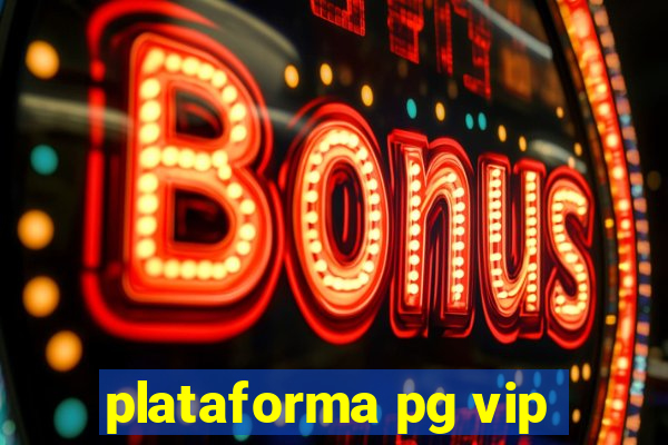 plataforma pg vip